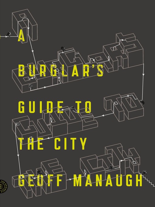 Title details for A Burglar's Guide to the City by Geoff Manaugh - Available